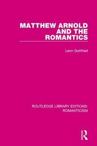Cover image for Matthew Arnold and the Romantics