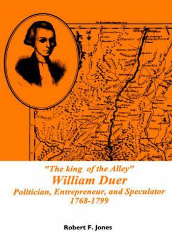 The King of the Alley William Duer: Poitician, Entrepreneur, and Speculator, 1768-1799