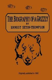 Cover image for The Biography Of A Grizzly