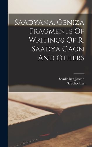Cover image for Saadyana, Geniza Fragments Of Writings Of R. Saadya Gaon And Others