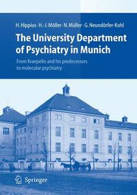 Cover image for The University Department of Psychiatry in Munich: From Kraepelin and his predecessors to molecular psychiatry
