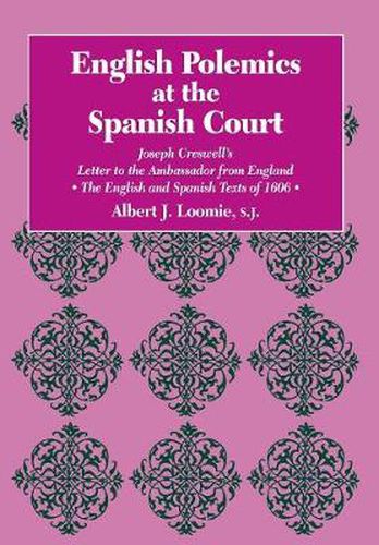 Cover image for English Polemics at the Spanish Court: Joseph Creswell's Letter to the Ambassador from England