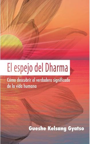 Cover image for El Espejo del Dharma: Como Descubrir El Verdadero Significado de la Vida Humana