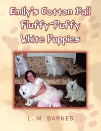 Cover image for Emily's Cotton Ball Fluffy-Puffy White Puppies