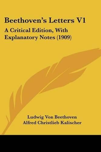 Cover image for Beethoven's Letters V1: A Critical Edition, with Explanatory Notes (1909)