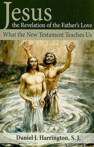 Jesus, the Revelation of the Father's Love: What the New Testament Teaches Us