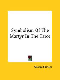 Cover image for Symbolism of the Martyr in the Tarot