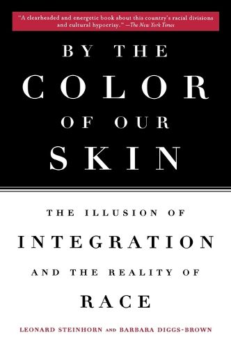 Cover image for By the Color of Our Skin: The Illusion of Integration and the Reality of Race