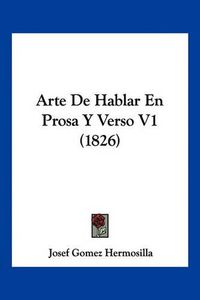 Cover image for Arte de Hablar En Prosa y Verso V1 (1826)