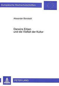 Cover image for Darwins Erben Und Die Vielfalt Der Kultur: Zur Kausalitaet Kulturellen Wandels Aus Darwinistischer Sicht