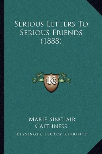 Cover image for Serious Letters to Serious Friends (1888)