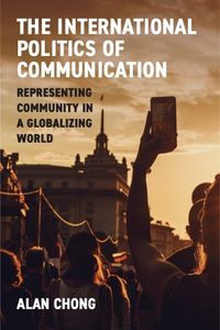 Cover image for The International Politics of Communication