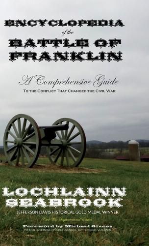 Encyclopedia of the Battle of Franklin: A Comprehensive Guide to the Conflict that Changed the Civil War