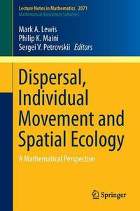 Cover image for Dispersal, Individual Movement and Spatial Ecology: A Mathematical Perspective