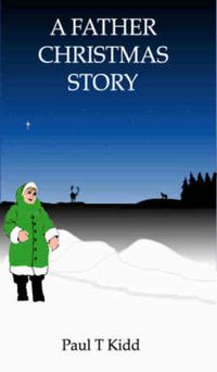 Cover image for A Father Christmas Story: Being a Tale of How Father Christmas Came to be