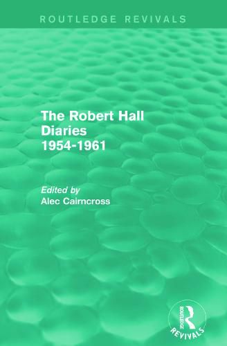 Cover image for The Robert Hall Diaries 1954-1961 (Routledge Revivals): 1954-1961