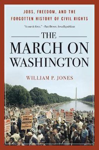 Cover image for The March on Washington: Jobs, Freedom, and the Forgotten History of Civil Rights