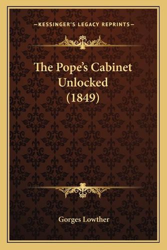 The Pope's Cabinet Unlocked (1849)