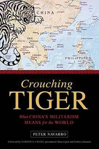 Cover image for Crouching Tiger: What China's Militarism Means for the World