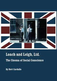 Cover image for Loach and Leigh, Ltd.: The Cinema of Social Conscience