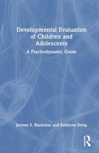 Cover image for Developmental Evaluation of Children and Adolescents: A Psychodynamic Guide
