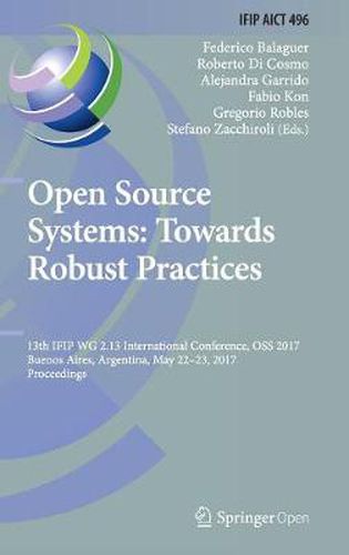 Cover image for Open Source Systems: Towards Robust Practices: 13th IFIP WG 2.13 International Conference, OSS 2017, Buenos Aires, Argentina, May 22-23, 2017, Proceedings