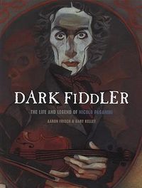 Cover image for Dark Fiddler: The Life and Legend of Nicolo Paganini