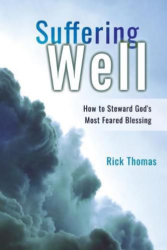 Suffering Well: How To Steward God's Most Feared Blessing