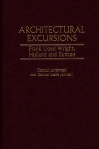 Cover image for Architectural Excursions: Frank Lloyd Wright, Holland and Europe