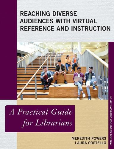 Cover image for Reaching Diverse Audiences with Virtual Reference and Instruction: A Practical Guide for Librarians