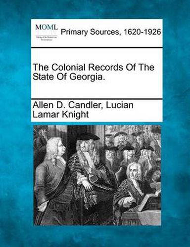 The Colonial Records of the State of Georgia.