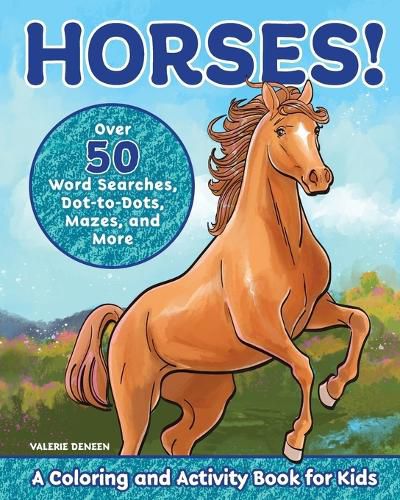 Cover image for Horses!: A Coloring and Activity Book for Kids with Word Searches, Dot-To-Dots, Mazes, and More