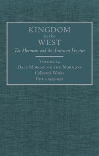 Cover image for Dale Morgan on the Mormons: Collected Works, Part 1, 1939-1951