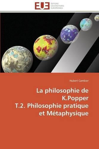 La philosophie de k.popper t.2. philosophie pratique et metaphysique