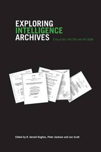 Cover image for Exploring Intelligence Archives: Enquiries into the Secret State