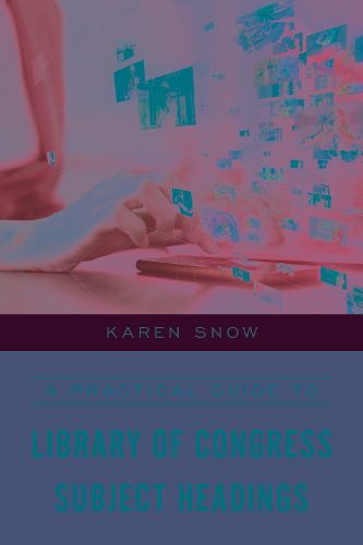 Cover image for A Practical Guide to Library of Congress Subject Headings