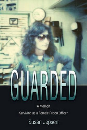 Cover image for Guarded: Surviving as a Female Prison Officer: A Memoir