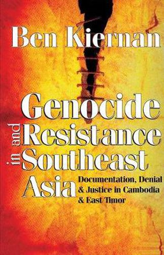 Cover image for Genocide and Resistance in Southeast Asia: Documentation, Denial, and Justice in Cambodia and East Timor