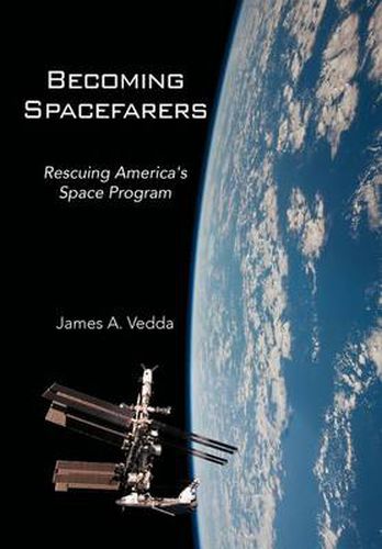 Cover image for Becoming Spacefarers: Rescuing America's Space Program