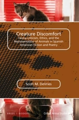 Cover image for Creature Discomfort: Fauna-criticism, Ethics and the Representation of Animals in Spanish American Fiction and Poetry