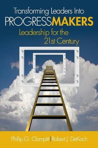 Cover image for Transforming Leaders Into Progress Makers: Leadership for the 21st Century