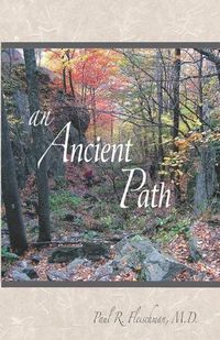 Cover image for An Ancient Path: Public Talks on Vipassana Meditation as taught by S. N. Goenka given in Europe and America 2007