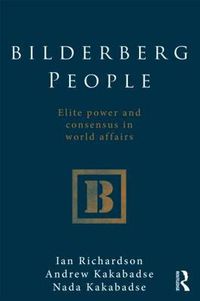 Cover image for Bilderberg People: Elite power and consensus in world affairs