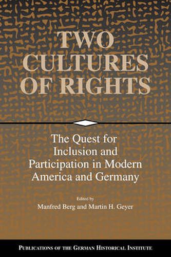 Cover image for Two Cultures of Rights: The Quest for Inclusion and Participation in Modern America and Germany