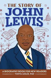 Cover image for The Story of John Lewis: A Biography Book for Young Readers