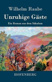 Cover image for Unruhige Gaste: Ein Roman aus dem Sakulum