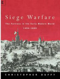 Cover image for Siege Warfare: The Fortress in the Early Modern World 1494-1660