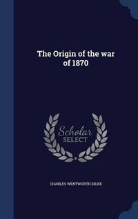 Cover image for The Origin of the War of 1870