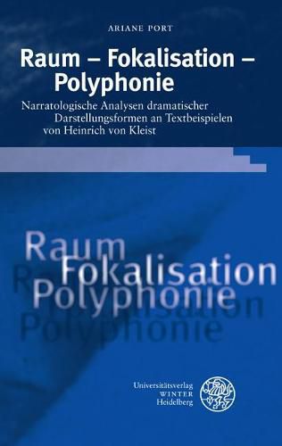 Cover image for Raum - Fokalisation - Polyphonie: Narratologische Analysen Dramatischer Darstellungsformen an Textbeispielen Von Heinrich Von Kleist
