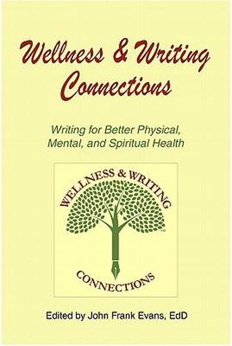 Cover image for Wellness & Writing Connections: Writing for Better Physical, Mental, and Spiritual Health